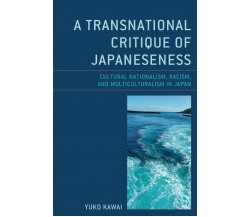 A Transnational Critique of Japaneseness - Yuko Kawai - Lexington, 2022