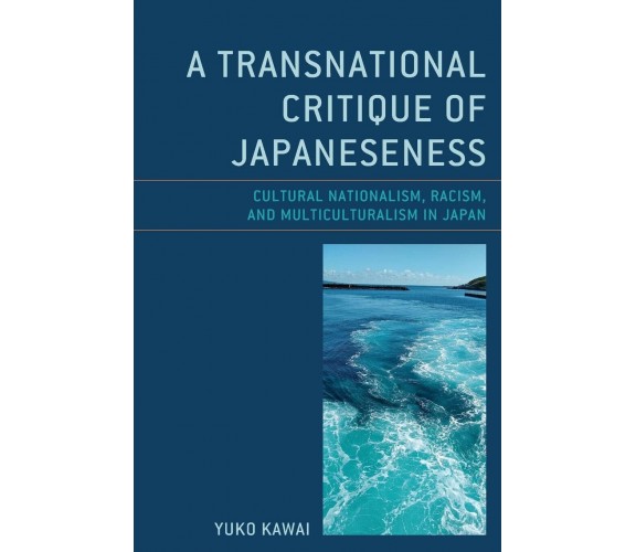 A Transnational Critique of Japaneseness - Yuko Kawai - Lexington, 2022