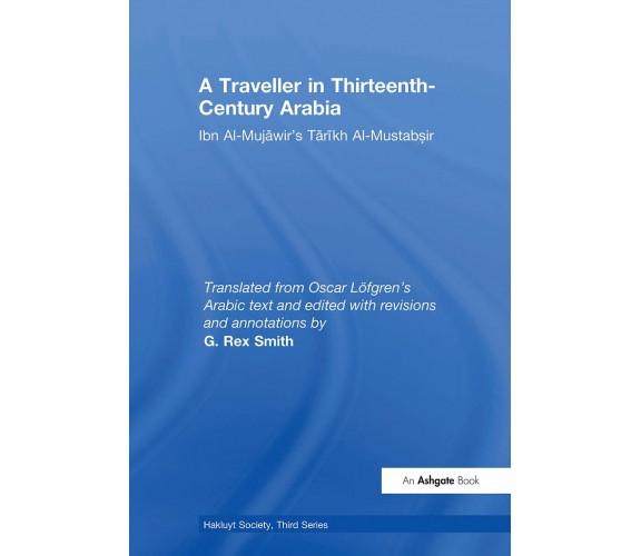 A Traveller In Thirteenth-Century Arabia / Ibn Al-Mujawir's Tarikh Al-Mustabsir