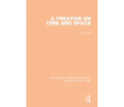 A Treatise On Time And Space - J. R. Lucas - Taylor & Francis Ltd, 2020