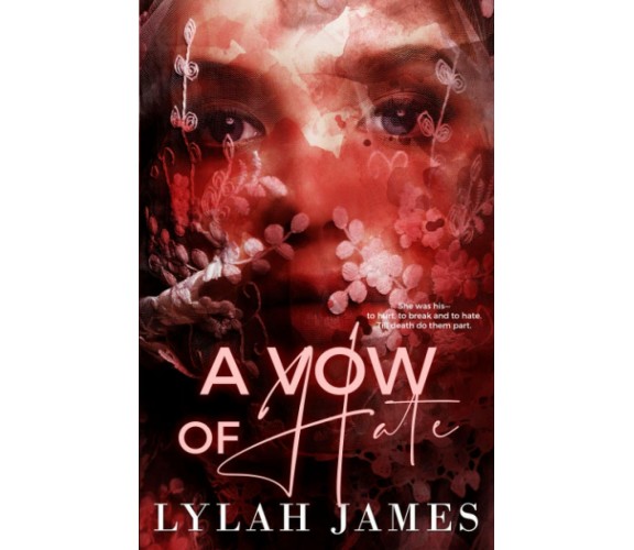 A VOW OF HATE: Limited Edition di Lylah James,  2021,  Indipendently Published