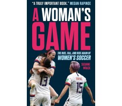 A Woman's Game: The Rise, Fall and Rise Again of Women's Soccer - Wrack - 2022