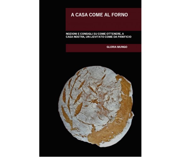 A casa come al forno di Gloria Mungo,  2021,  Youcanprint