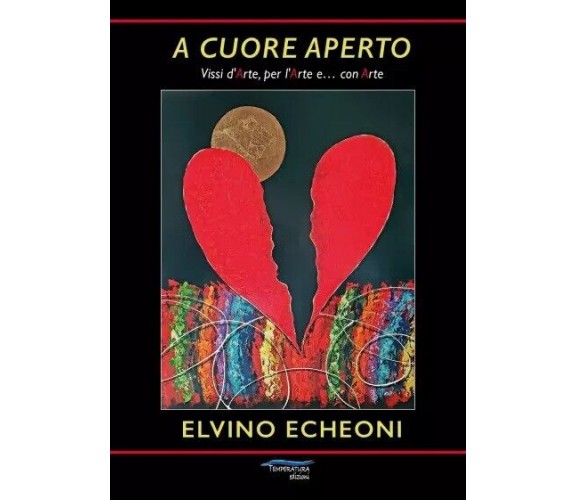 A cuore aperto - Vissi d’arte, per l’arte... e con arte di Elvino Echeoni, 202