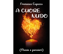 A cuore nudo di Francesco Capozza,  2020,  Youcanprint