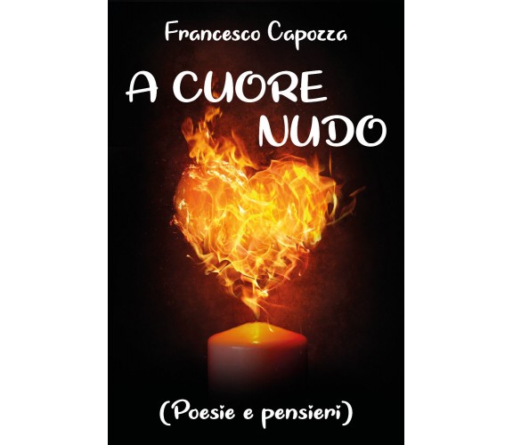 A cuore nudo di Francesco Capozza,  2020,  Youcanprint