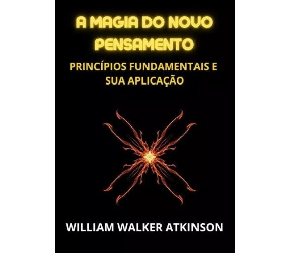 A magia do novo pensamento di William Walker Atkinson, 2023, Youcanprint