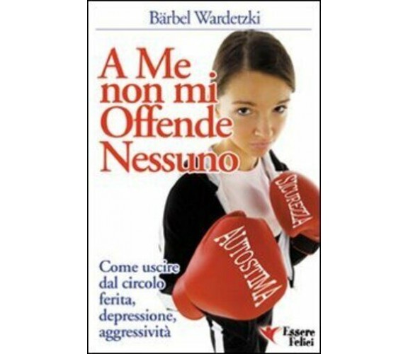 A me non mi offende nessuno come uscire dal circolo ferita-depressione-aggressiv