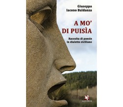 A mo’ di puisìa. Raccolta di poesie in dialetto siciliano	 di Giuseppa Iacono B.