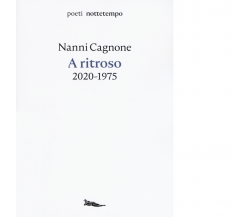 A ritroso. 2020-1975 di Nanni Cagnone - Nottetempo, 2020