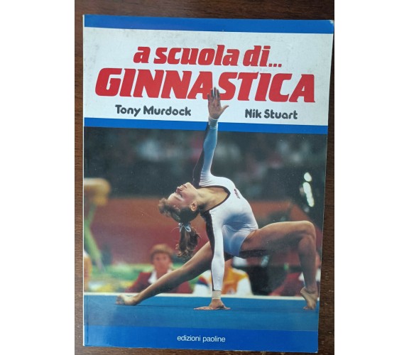 A scuola di ginnastica - Tony Murdock, Nick Stuart - Edizioni paoline, 1993 - A