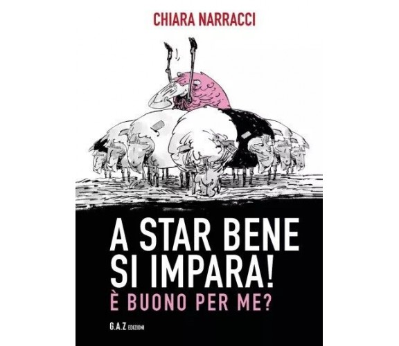 A star bene si impara! È buono per me? di Chiara Narracci, 2023, Youcanprint