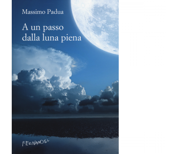 A un passo dalla luna piena di Massimo Padua - Fernandel, 2022