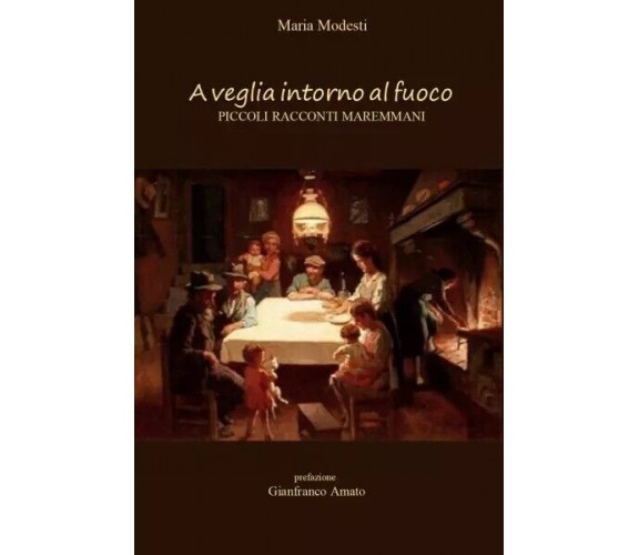  A veglia intorno al fuoco - piccoli racconti maremmani di Maria Modesti, 2022