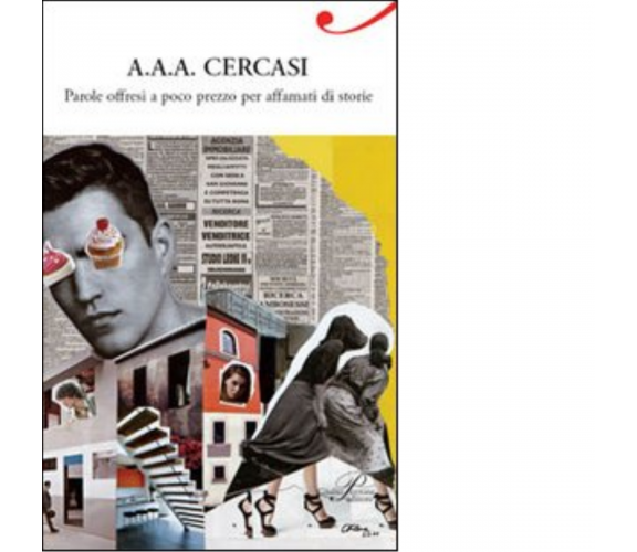 A.A.A. cercasi. Parole offresi a poco prezzo per affamati di storie - 2011