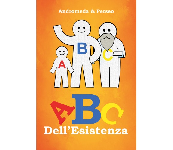 ABC Dell’Esistenza di Andromeda & Perseo,  2022,  Youcanprint