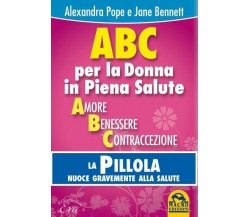 ABC per la donna in piena salute. La pillola nuoce gravemente alla salute di Ale