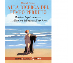 ALLA RICERCA DEL TEMPO PERDUTO – VOL. 2– ALL’OMBRA DELLE FANCIULLE IN FIORE