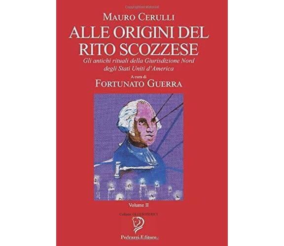 ALLE ORIGINI DEL RITO SCOZZESE - Volume II: Gli antichi rituali della Giurisdizi