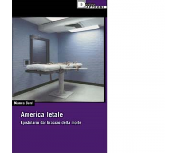 AMERICA LETALE. di BIANCA CERRI - DeriveApprodi editore, 2002