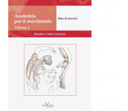 ANATOMIA PER IL MOVIMENTO VOL.2 di BLANDINE CALAIS-GERMAIN - 2022