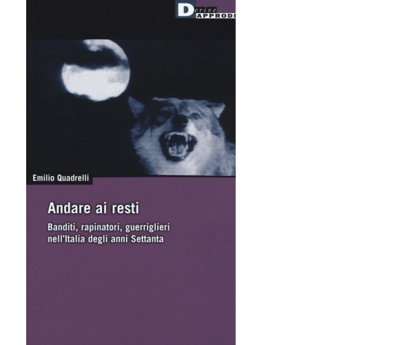 ANDARE AI RESTI N.E. di EMILIO QUADRELLI - DeriveApprodi editore, 2015