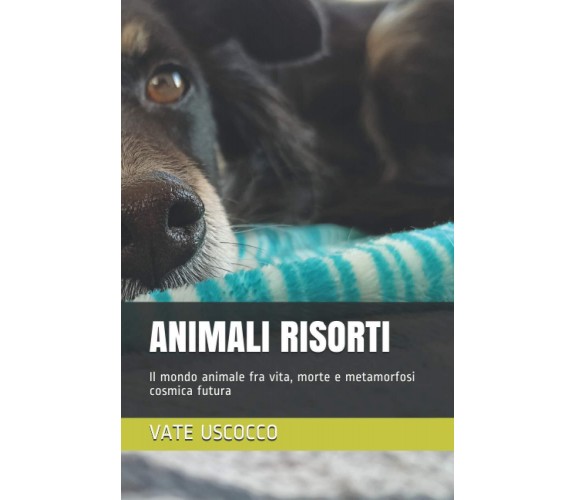 ANIMALI RISORTI - VATE USCOCCO - Independently published, 2021