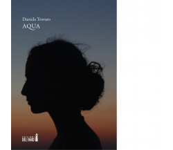 AQUA di Trovato Daniela - Edizioni Del faro, 2019