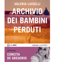 ARCHIVIO DEI BAMBINI PERDUTI LETTO DA CONCITA DE GREGORIO. AUDIOLIBRO-Emons,2020