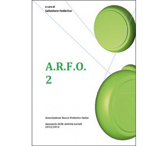 A.R.F.O. Vol.2  di S. Federico,  2015,  Youcanprint