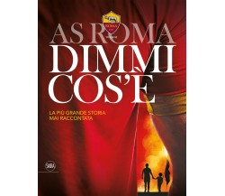 AS Roma dimmi cos'è  - L. Pelosi, T. Cagnucci  - Skira, 2017