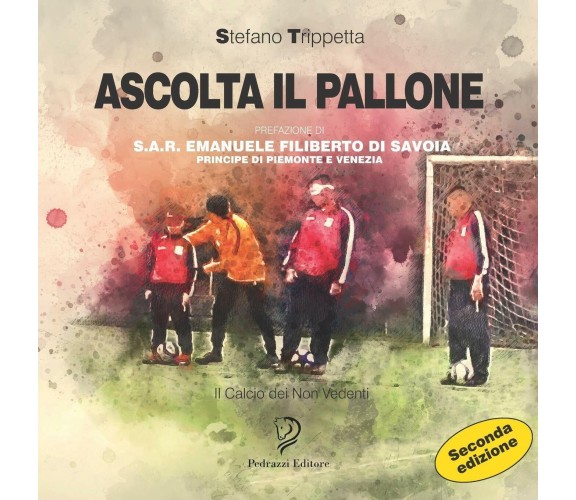 ASCOLTA IL PALLONE: Il Calcio dei Non Vedenti - Stefano Trippetta - 2019