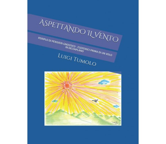 ASPETTANDO IL VENTO: PERIPLO DI PENSIERI gnostico - esoterici prima di un volo i