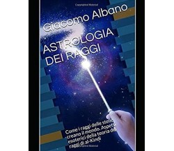 ASTROLOGIA DEI RAGGI: Come i raggi delle stelle creano il mondo. Aspetti esoteri