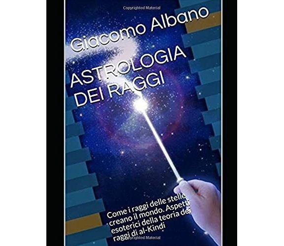 ASTROLOGIA DEI RAGGI: Come i raggi delle stelle creano il mondo. Aspetti esoteri