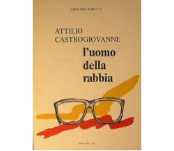 ATTILIO CASTROGIOVANNI: L'UOMO DELLA RABBIA . Girolamo Barletta