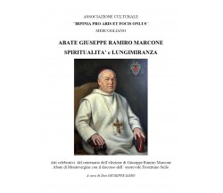 Abate GIUSEPPE RAMIRO MARCONE spiritualità e lungimiranza	 di Giuseppe Iasso