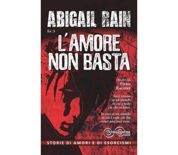 Abigail Rain Ep. 3 l’Amore Non Basta di Piero Ragone,  2021,  Indipendently Publ