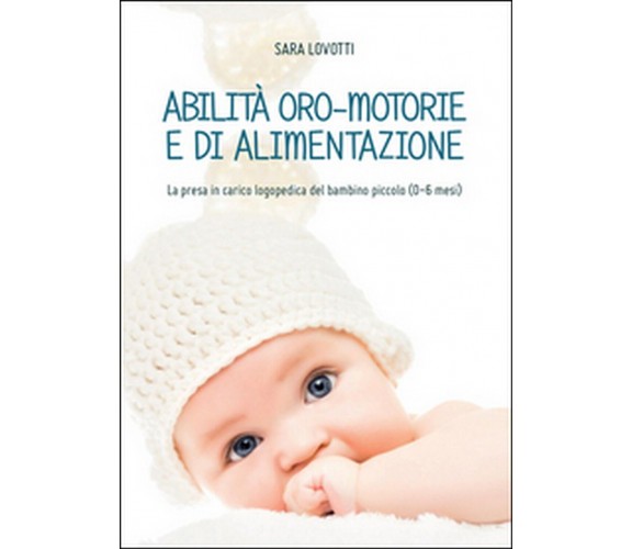 Abilità oro-motorie e di alimentazione: la presa in carico logopedica del bamb.