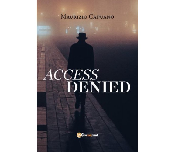 Access Denied di Maurizio Capuano,  2022,  Youcanprint