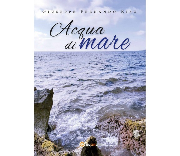 Acqua di mare di Giuseppe Fernando Riso,  2019,  Youcanprint