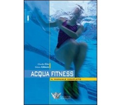 Acquafitness - Oriana Ghinato, Claudio Cice - Calzetti Mariucci, 2011