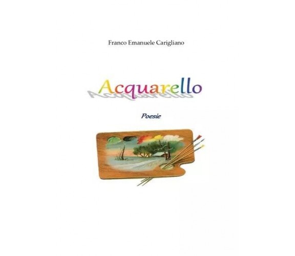 Acquarello di Franco Emanuele Carigliano, 2023, Youcanprint