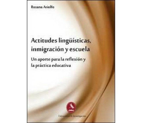 Actitudes lingüísticas, inmigración y escuela. Un aporte para la reflexíon  - ER