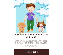 Addestramento Cane	 di Elena De Santis,  2021,  Youcanprint