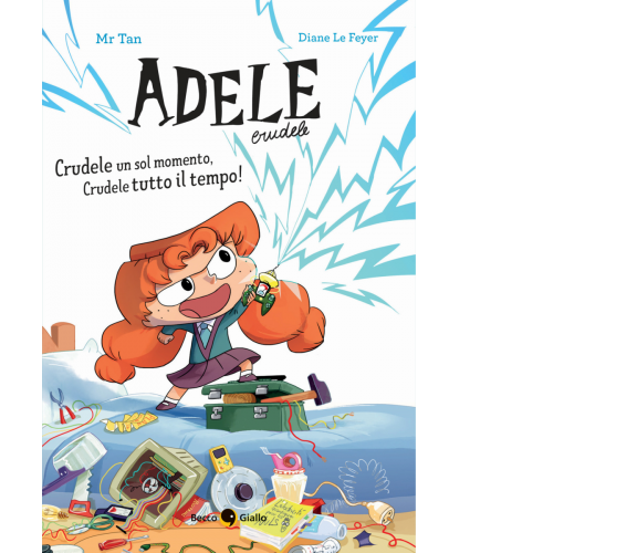 Adele Crudele. Crudele un sol momento, Crudele tutto il tempo! di Mr Tan, Diane 