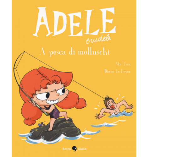 Adele crudele. A pesca di molluschi di Mr Tan,  2021,  Becco Giallo