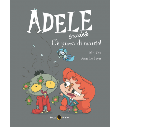 Adele crudele. C’è puzza di marcio! di Diane Le Feyer, Mr Tan,  2021,  Becco Gia