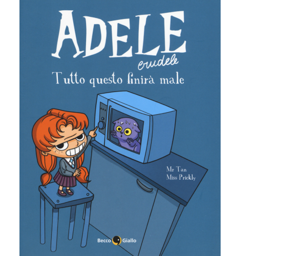 Adele crudele. Vol. 1: Tutto questo finirà male di Miss Prickly, Mr Tan,  2017, 