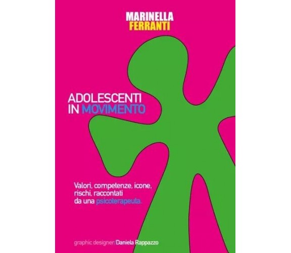 Adolescenti in movimento. Valori, competenze, icone, rischi, raccontati da una p